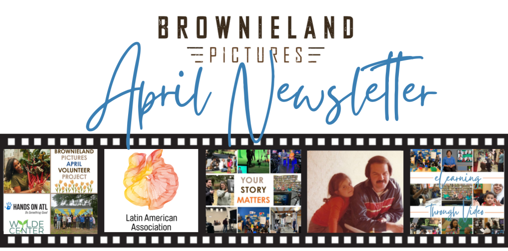 BROWNIELAND PICTURES April 2025 Newsletter 